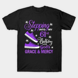 Stepping Into My 61st Birthday With God's Grace & Mercy Bday T-Shirt